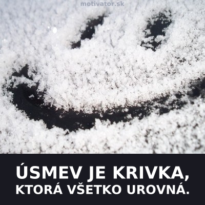 Úsmev je krivka, ktorá všetko urovná.